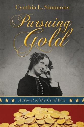 Pursuing Gold: A Novel of the Civil War