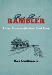 Cover image for River Road Rambler: A Curious Traveler along Louisiana's Historic Byway