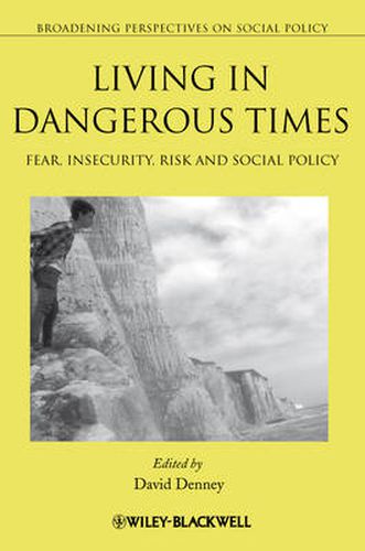 Cover image for Living in Dangerous Times: Fear, Insecurity, Risk and Social Policy