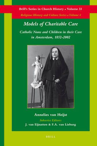 Cover image for Models of Charitable Care: Catholic Nuns and Children in their Care in Amsterdam, 1852-2002