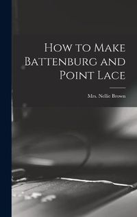 Cover image for How to Make Battenburg and Point Lace