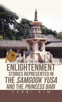 Cover image for The Enlightenment Stories Represented in the Samgook Yusa and the Princess Bari