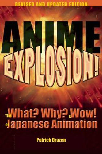 Cover image for Anime Explosion!: The What? Why? and Wow! of Japanese Animation, Revised and Updated Edition