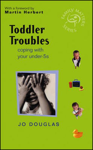 Toddler Troubles: Coping with Your Under-5's