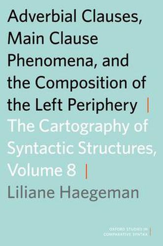 Cover image for Adverbial Clauses, Main Clause Phenomena, and Composition of the Left Periphery: The Cartography of Syntactic Structures, Volume 8