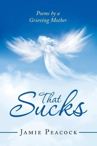 Cover image for That Sucks: Poems by a Grieving Mother