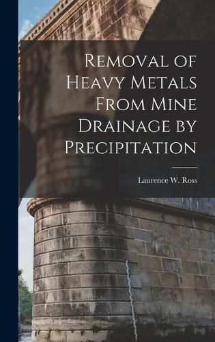 Cover image for Removal of Heavy Metals From Mine Drainage by Precipitation