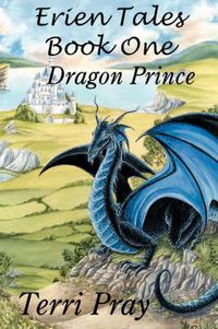 Cover image for Erien Tales Book One: The Dragon Prince