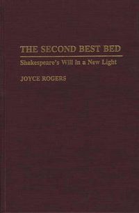 Cover image for The Second Best Bed: Shakespeare's Will in a New Light