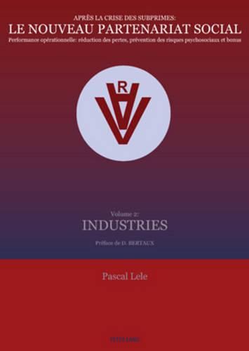 Cover image for Apres La Crise Des Subprimes: Le Nouveau Partenariat Social: Performance Operationnelle: Reduction Des Pertes, Prevention Des Risques Psychosociaux Et Bonus- Volume 2: Industries- Preface Du Professeur D. Bertaux