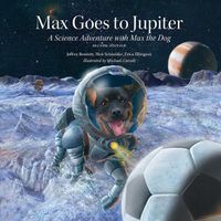 Cover image for Max Goes to Jupiter: A Science Adventure with Max the Dog