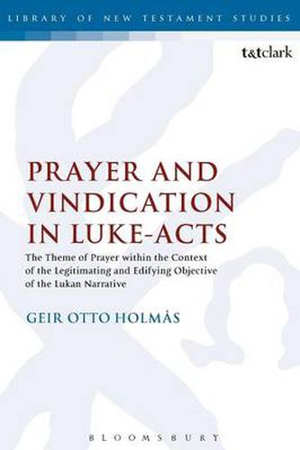 Cover image for Prayer and Vindication in Luke - Acts: The Theme of Prayer within the Context of the Legitimating and Edifying Objective of the Lukan Narrative