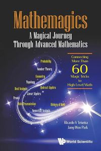 Cover image for Mathemagics: A Magical Journey Through Advanced Mathematics - Connecting More Than 60 Magic Tricks To High-level Math