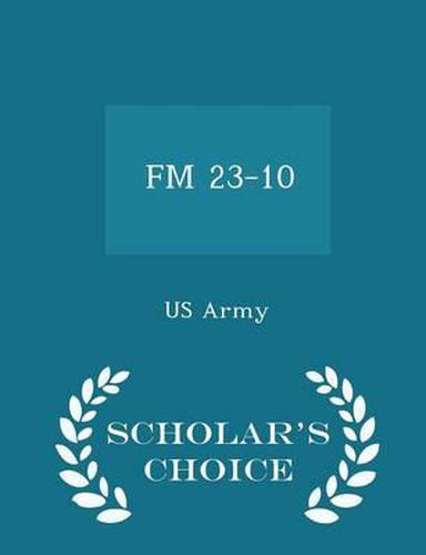 Cover image for FM 23-10 - Scholar's Choice Edition