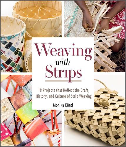 Cover image for Weaving with Strips: 18 Projects that Reflect the Craft, History and Culture of Strip Weaving