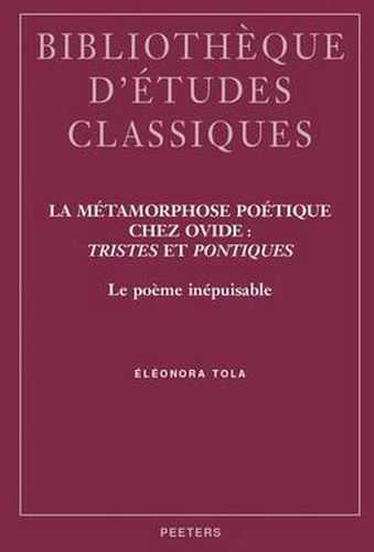 Cover image for La Metamorphose Poetique Chez Ovide:  Tristes  Et  Pontiques: Le Poeme Inepuisable