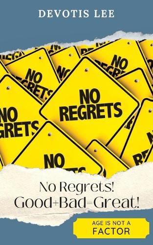 Cover image for No Regrets Good + Bad = Great!