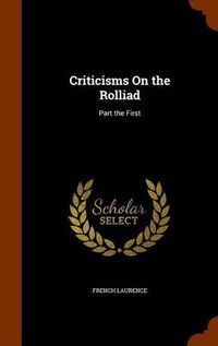 Cover image for Criticisms on the Rolliad: Part the First