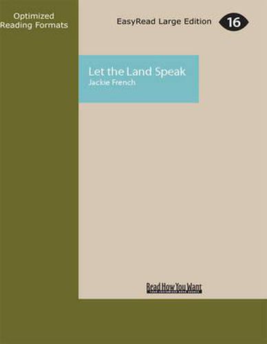 Let the Land Speak: A history of Australia - how the land created our nation