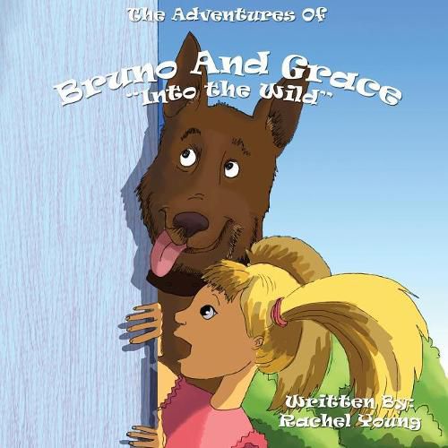 The Adventures of Bruno and Grace: Into The Wild