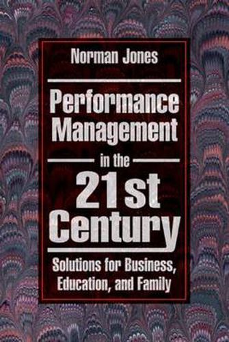 Cover image for Performance Management in the 21st Century: Solutions for Business, Education, and Family