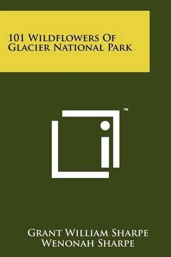 Cover image for 101 Wildflowers of Glacier National Park