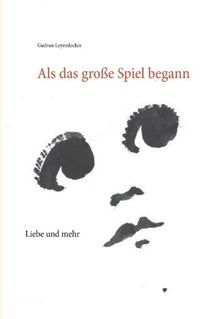 Cover image for Als das grosse Spiel begann: Liebe und mehr