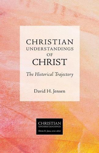 Cover image for Christian Understandings of Christ: The Historical Trajectory