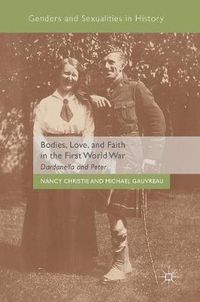 Cover image for Bodies, Love, and Faith in the First World War: Dardanella and Peter