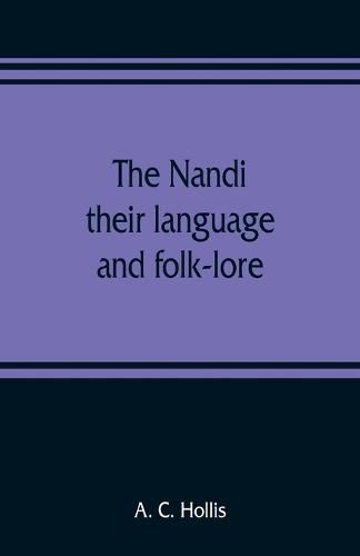 Cover image for The Nandi, their language and folk-lore