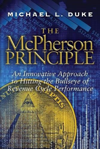 Cover image for The McPherson Principle: An Innovative Approach to Hitting the Bullseye of Revenue Cycle Performance