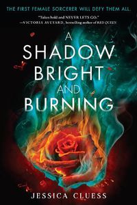 Cover image for A Shadow Bright and Burning (Kingdom on Fire, Book One)