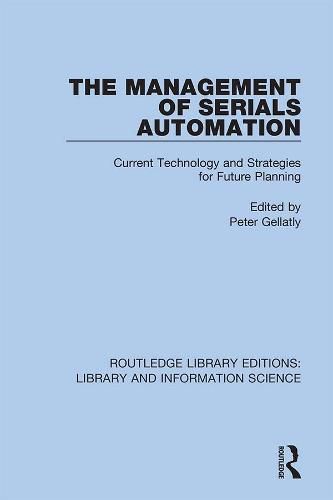 Cover image for The Management of Serials Automation: Current Technology & Strategies for Future Planning