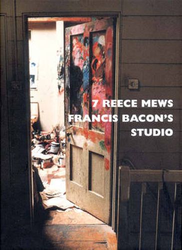 7 Reece Mews: Francis Bacon's Studio