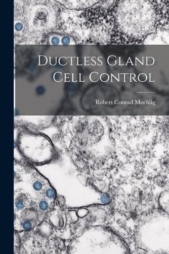 Cover image for Ductless Gland Cell Control