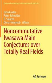 Cover image for Noncommutative Iwasawa Main Conjectures over Totally Real Fields: Munster, April 2011