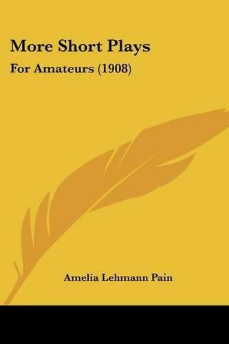 Cover image for More Short Plays: For Amateurs (1908)