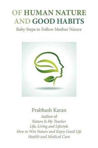 Cover image for Of Human Nature and Good Habits: Baby Steps to Follow Mother Nature