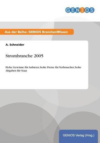 Cover image for Strombranche 2005: Hohe Gewinne fur Anbieter, hohe Preise fur Verbraucher, hohe Abgaben fur Staat