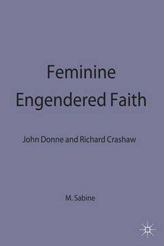 Feminine Engendered Faith: The Poetry of John Donne and Richard Crashaw