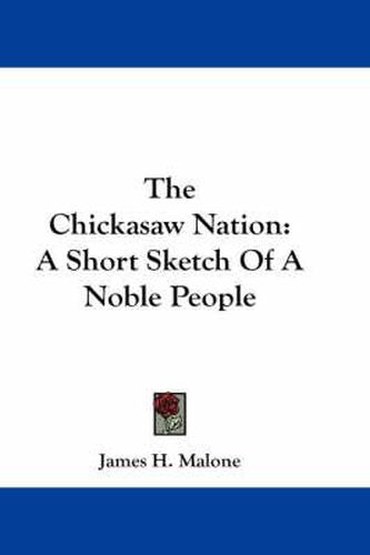 Cover image for The Chickasaw Nation: A Short Sketch of a Noble People