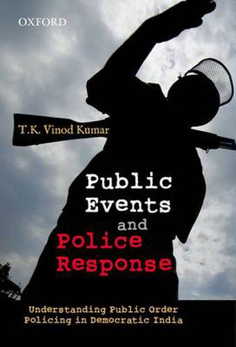 Cover image for Public Events and Police Response: Understanding Public Order Policing in Democratic India