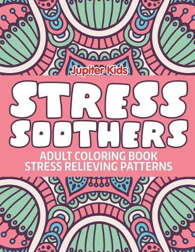 Cover image for Stress Soothers: Adult Coloring Book Stress Relieving Patterns