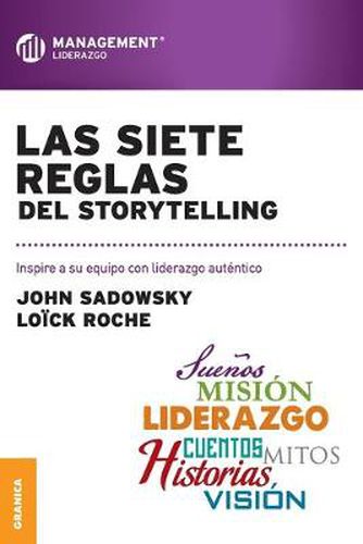 Cover image for Las Siete Reglas del Storytelling: Inspire a su equipo con liderazgo autentico