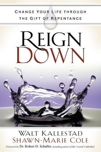 Reign Down: Change Your Life Through the Gift of Repentance