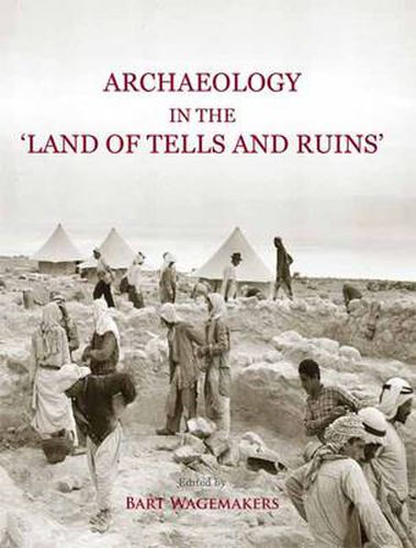 Cover image for Archaeology in the 'Land of Tells and Ruins': A History of Excavations in the Holy Land Inspired by the Photographs and Accounts of Leo Boer