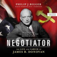 Cover image for Negotiator: The Life and Career of James B. Donovan