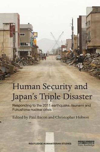 Cover image for Human Security and Japan's Triple Disaster: Responding to the 2011 earthquake, tsunami and Fukushima nuclear crisis