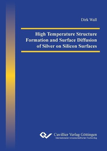 Cover image for High Temperature Structure Formation and Surface Diffusion of Silver on Silicon Surfaces