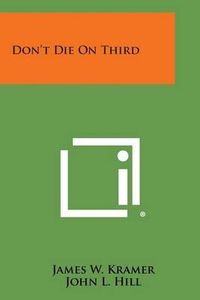 Cover image for Don't Die on Third